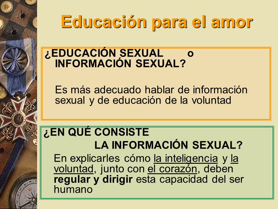 Educación para el amor ¿EDUCACIÓN SEXUAL o INFORMACIÓN SEXUAL