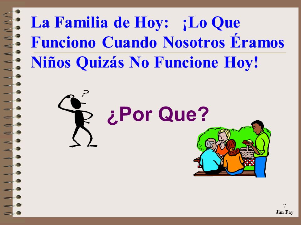 La Familia de Hoy: ¡Lo Que Funciono Cuando Nosotros Éramos Niños Quizás No Funcione Hoy!