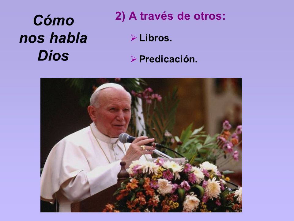 Cómo nos habla Dios 2) A través de otros: Libros. Predicación.