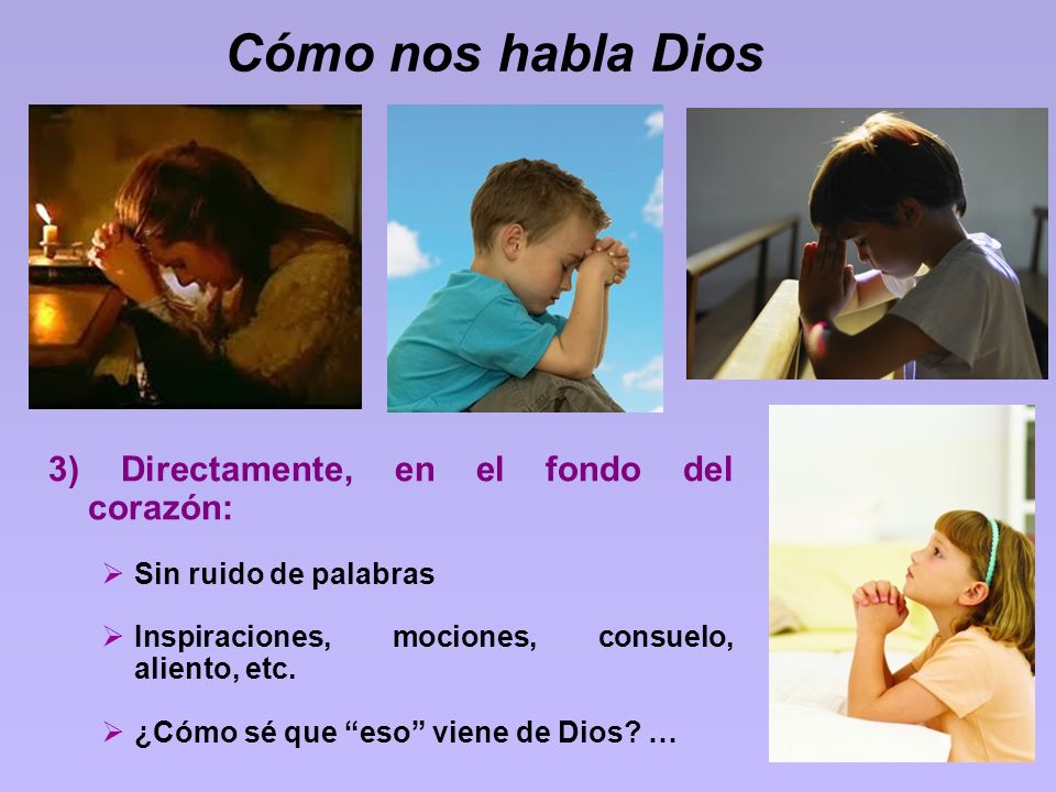 Cómo nos habla Dios 3) Directamente, en el fondo del corazón: