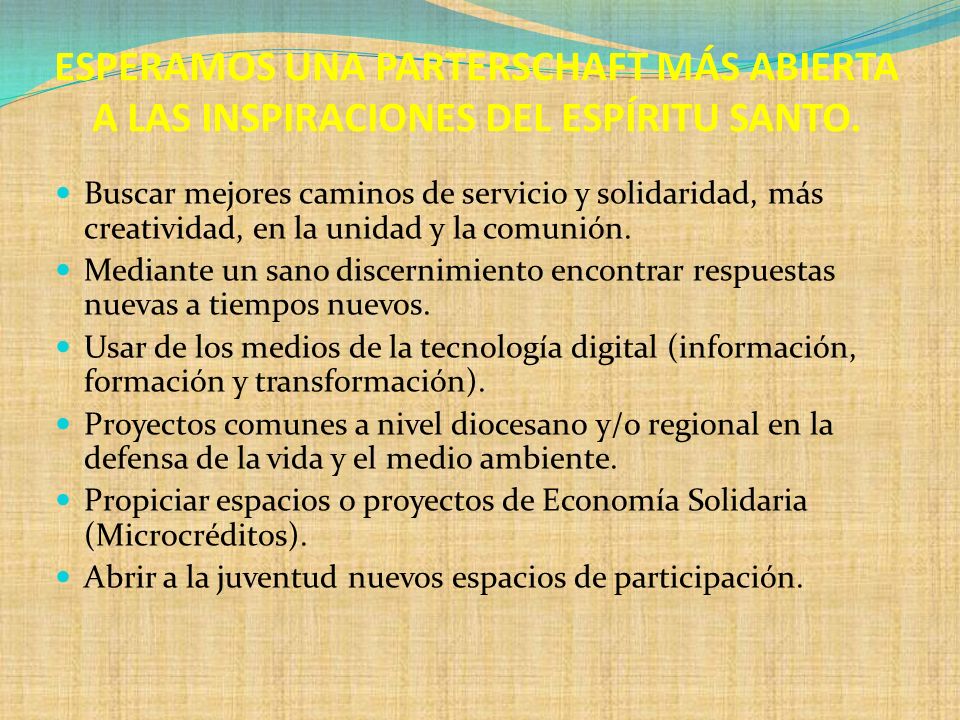ESPERAMOS UNA PARTERSCHAFT MÁS ABIERTA A LAS INSPIRACIONES DEL ESPÍRITU SANTO.