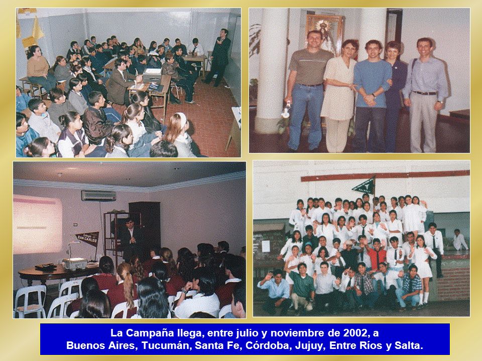 La Campaña llega, entre julio y noviembre de 2002, a Buenos Aires, Tucumán, Santa Fe, Córdoba, Jujuy, Entre Ríos y Salta.