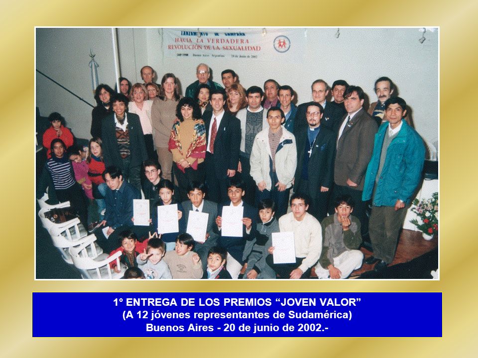 1° ENTREGA DE LOS PREMIOS JOVEN VALOR (A 12 jóvenes representantes de Sudamérica) Buenos Aires - 20 de junio de