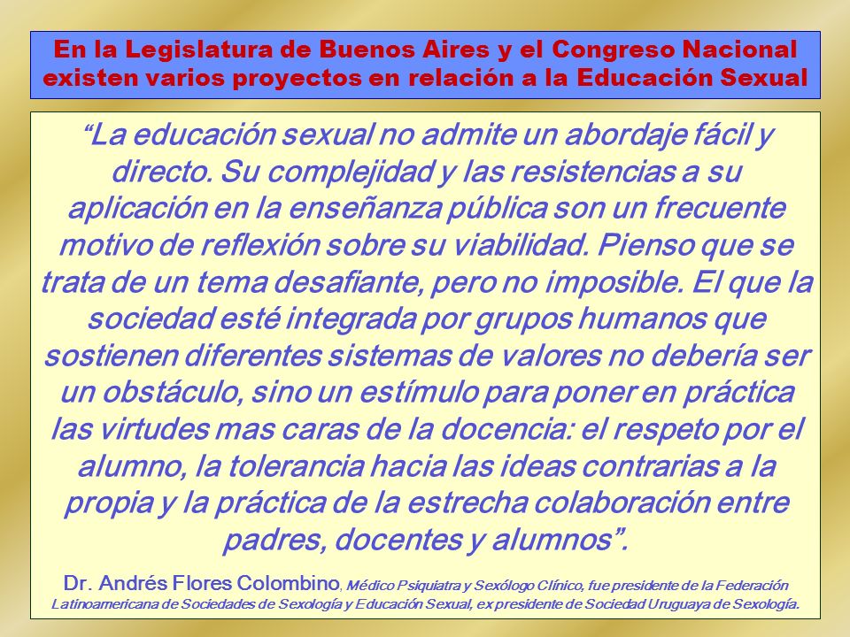 En la Legislatura de Buenos Aires y el Congreso Nacional existen varios proyectos en relación a la Educación Sexual
