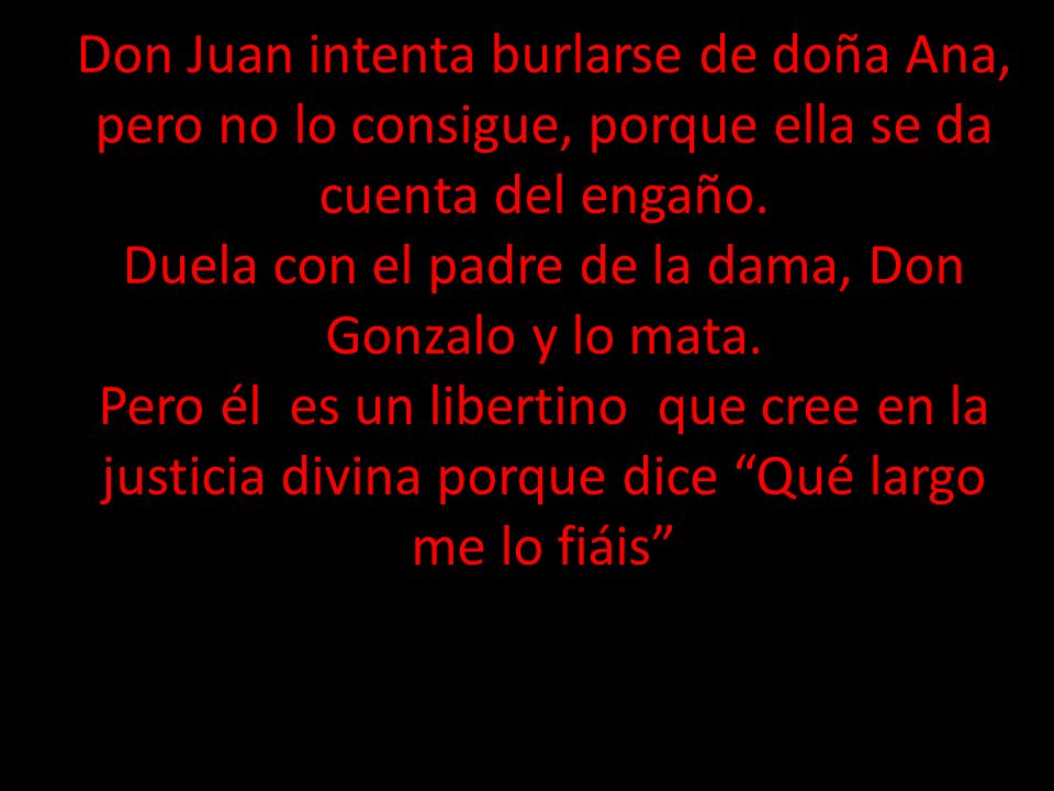 Don Juan intenta burlarse de doña Ana, pero no lo consigue, porque ella se da cuenta del engaño.