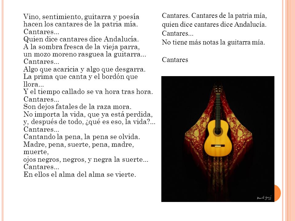 Cantares. Cantares de la patria mía, quien dice cantares dice Andalucía. Cantares... No tiene más notas la guitarra mía.
