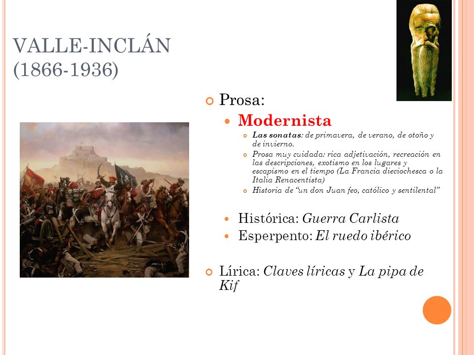 VALLE-INCLÁN ( ) Prosa: Modernista Histórica: Guerra Carlista