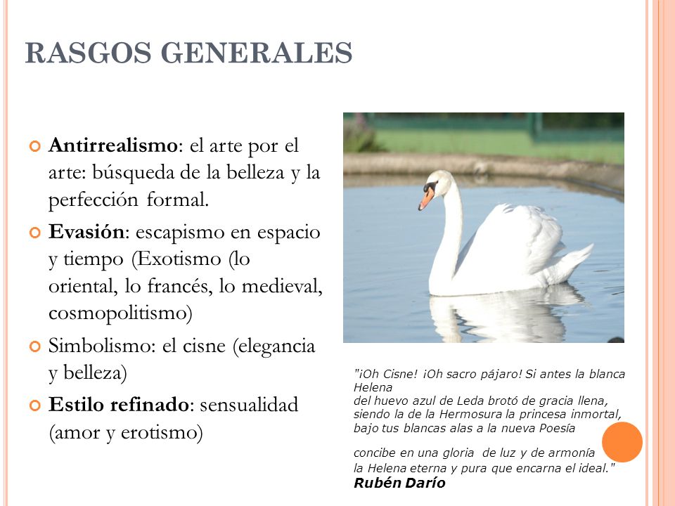 RASGOS GENERALES Antirrealismo: el arte por el arte: búsqueda de la belleza y la perfección formal.