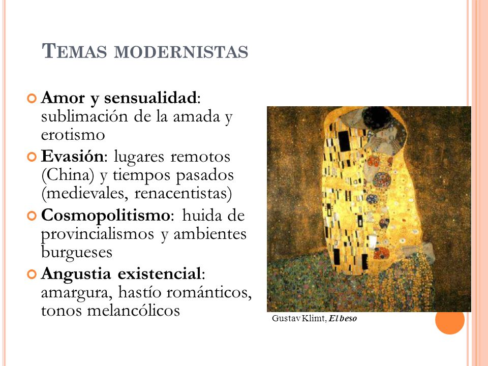 Temas modernistas Amor y sensualidad: sublimación de la amada y erotismo.