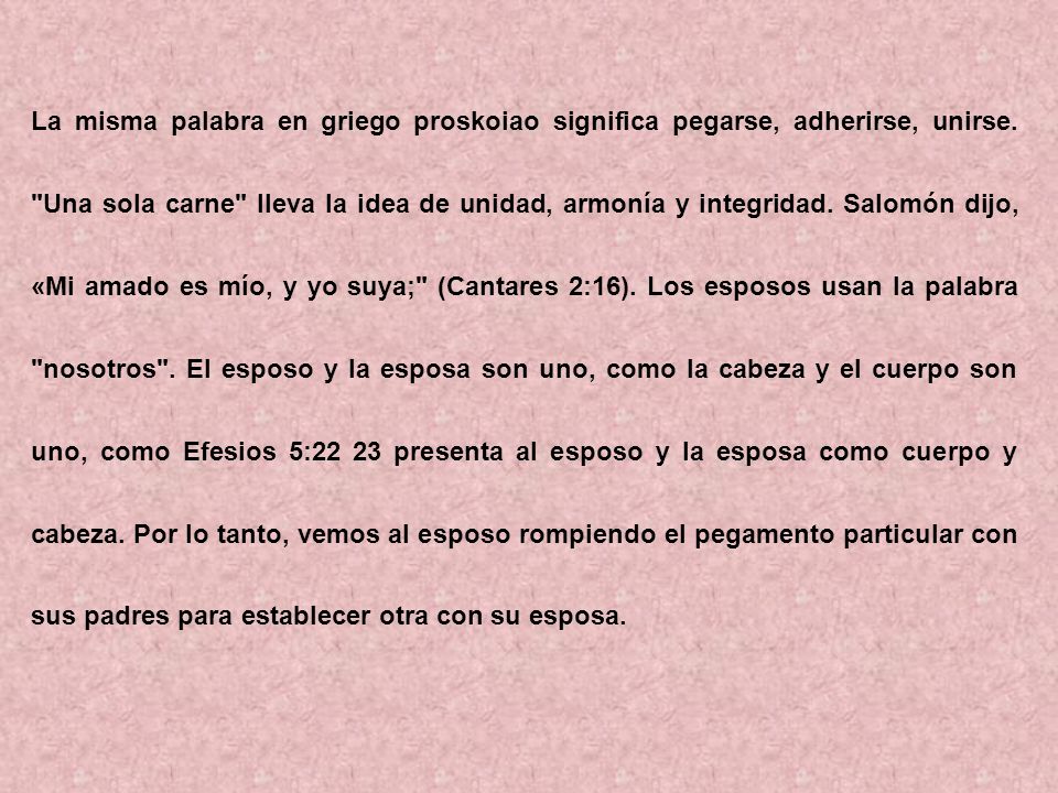 La misma palabra en griego proskoiao significa pegarse, adherirse, unirse.
