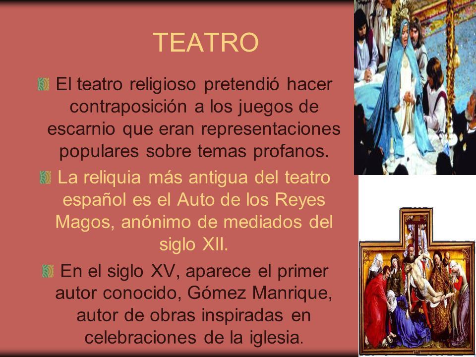 TEATRO El teatro religioso pretendió hacer contraposición a los juegos de escarnio que eran representaciones populares sobre temas profanos.
