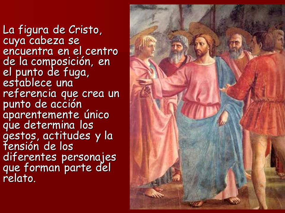 La figura de Cristo, cuya cabeza se encuentra en el centro de la composición, en el punto de fuga, establece una referencia que crea un punto de acción aparentemente único que determina los gestos, actitudes y la tensión de los diferentes personajes que forman parte del relato.