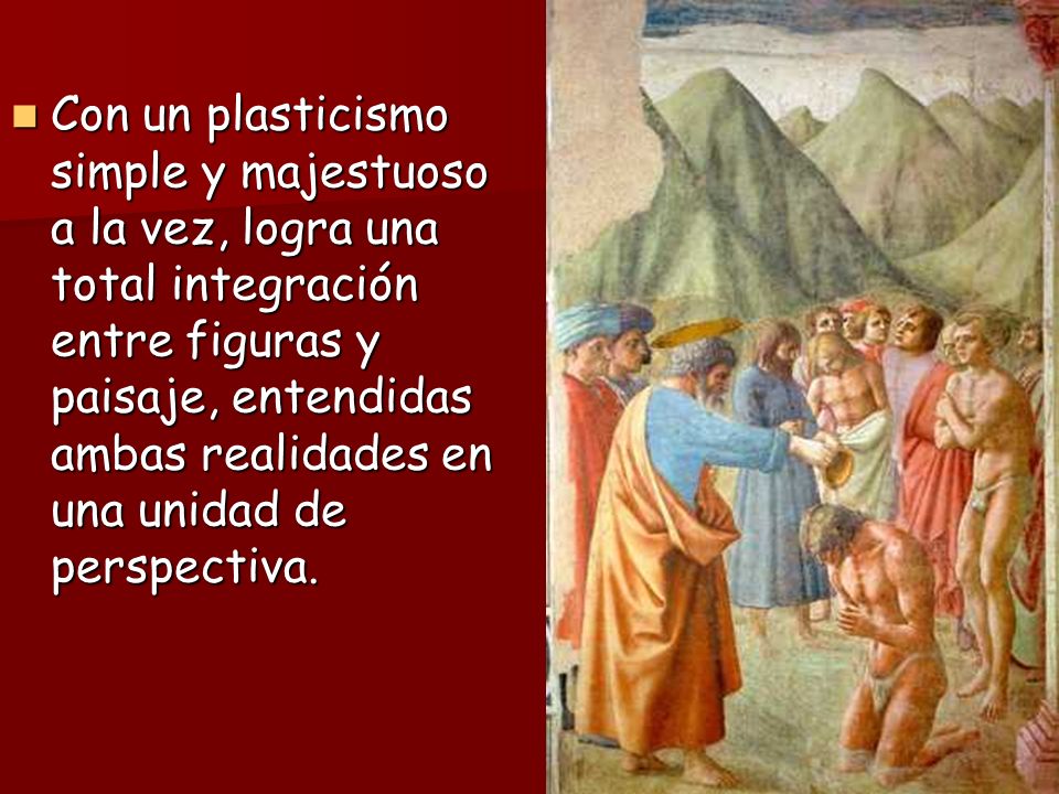 Con un plasticismo simple y majestuoso a la vez, logra una total integración entre figuras y paisaje, entendidas ambas realidades en una unidad de perspectiva.