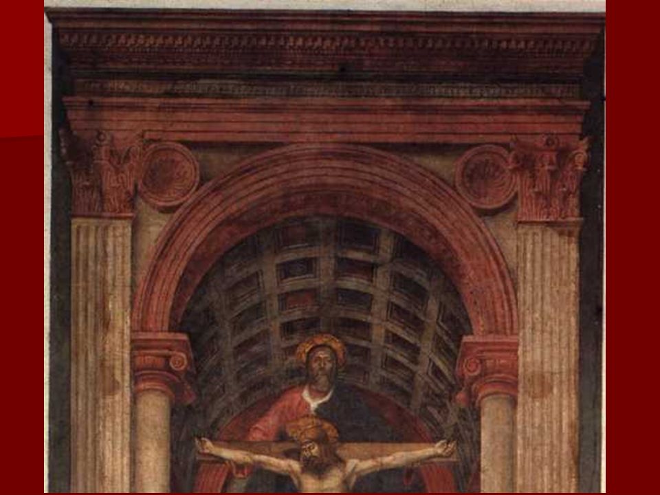 En esta obra, Masaccio nos muestra una bóveda de cañón con casetones, representada con el nuevo sistema basado en la perspectiva de Brunelleschi, quien parece que le asesoró.