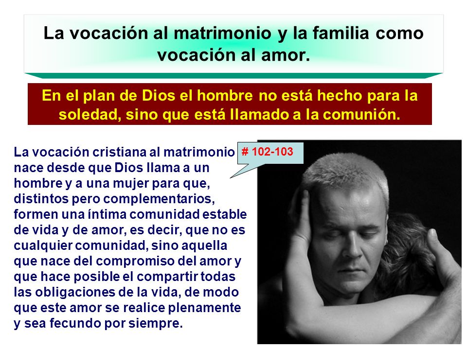 La vocación al matrimonio y la familia como vocación al amor.