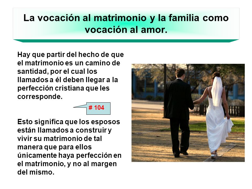La vocación al matrimonio y la familia como vocación al amor.