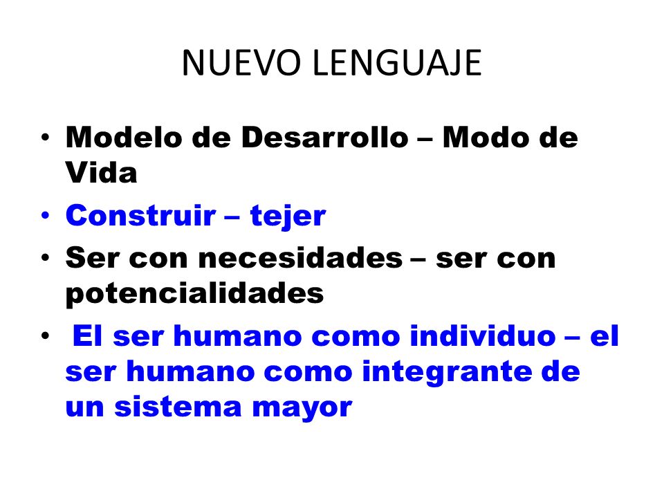 NUEVO LENGUAJE Modelo de Desarrollo – Modo de Vida Construir – tejer
