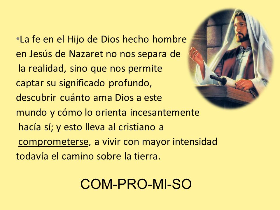 COM-PRO-MI-SO La fe en el Hijo de Dios hecho hombre