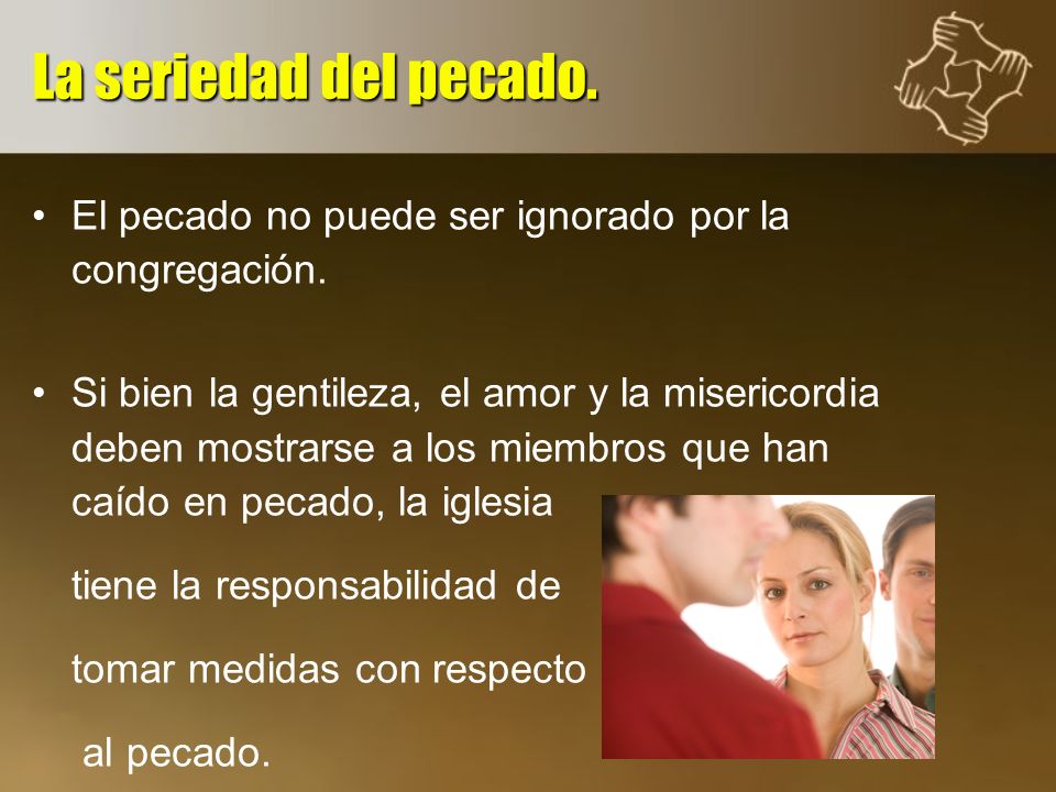 La seriedad del pecado. El pecado no puede ser ignorado por la congregación.