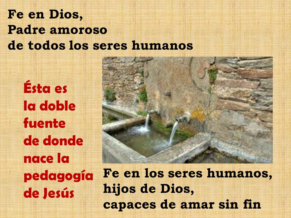 Ésta es la doble fuente de donde nace la pedagogía de Jesús