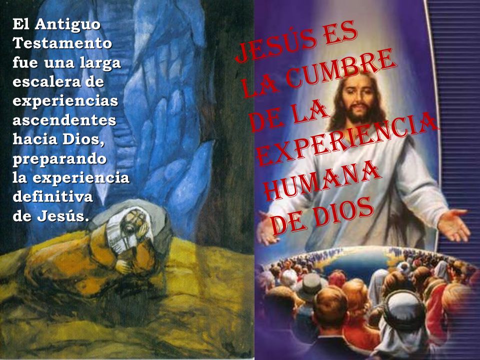 Jesús es la cumbre de la experiencia Humana de Dios