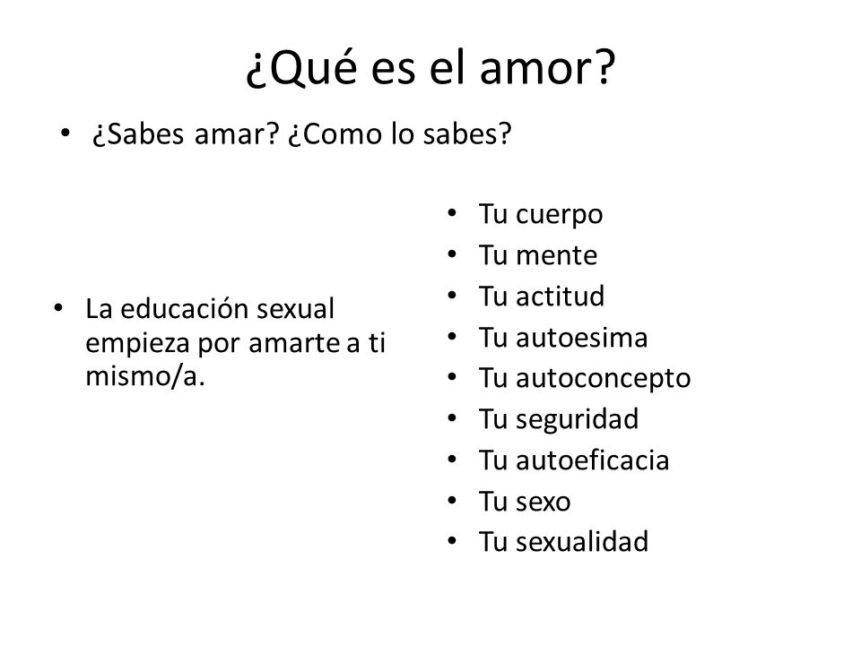 ¿Qué es el amor ¿Sabes amar ¿Como lo sabes Tu cuerpo Tu mente