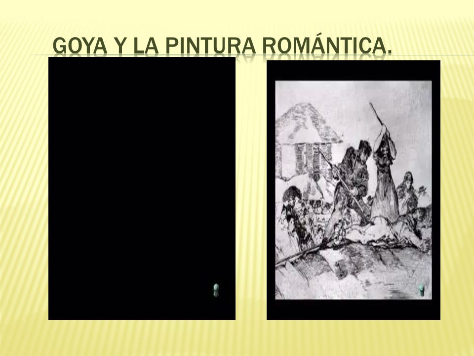 Goya y la pintura romántica.