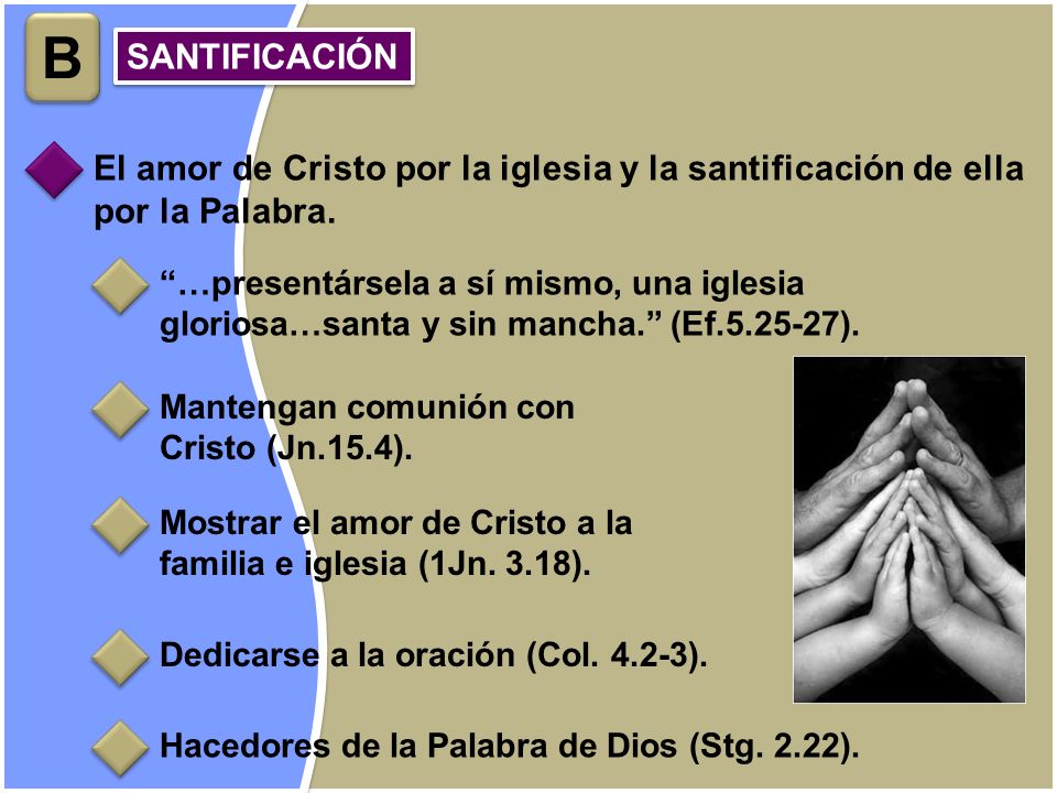 B SANTIFICACIÓN. El amor de Cristo por la iglesia y la santificación de ella por la Palabra.