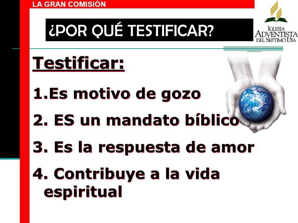 ¿POR QUÉ TESTIFICAR Testificar: Es motivo de gozo