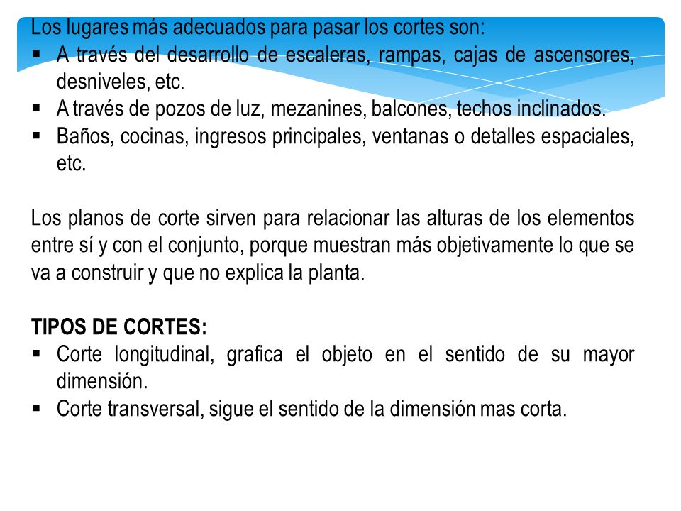 Los lugares más adecuados para pasar los cortes son: