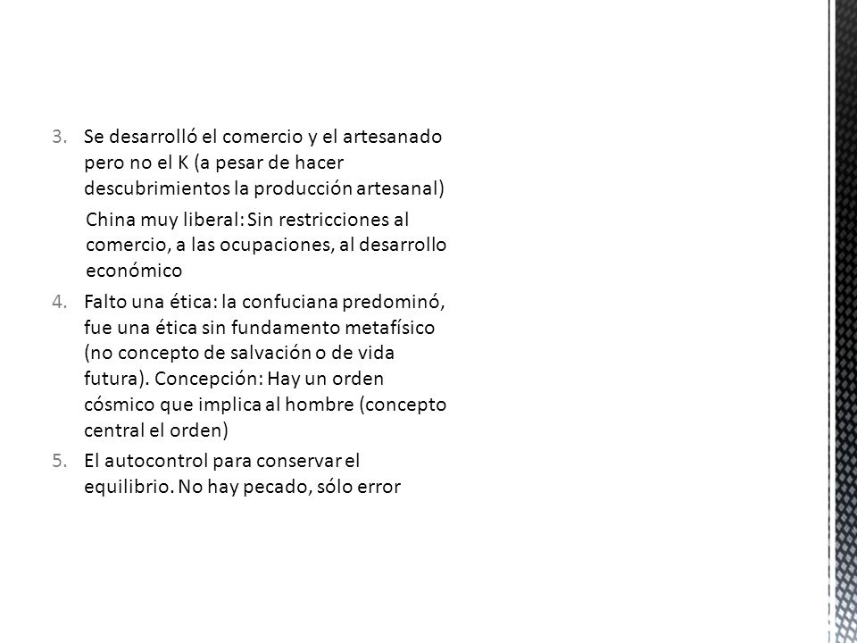 Se desarrolló el comercio y el artesanado pero no el K (a pesar de hacer descubrimientos la producción artesanal)