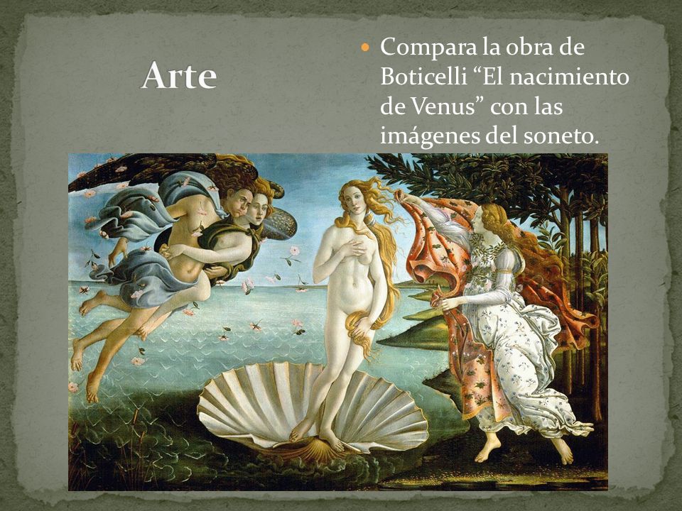 Arte Compara la obra de Boticelli El nacimiento de Venus con las imágenes del soneto.