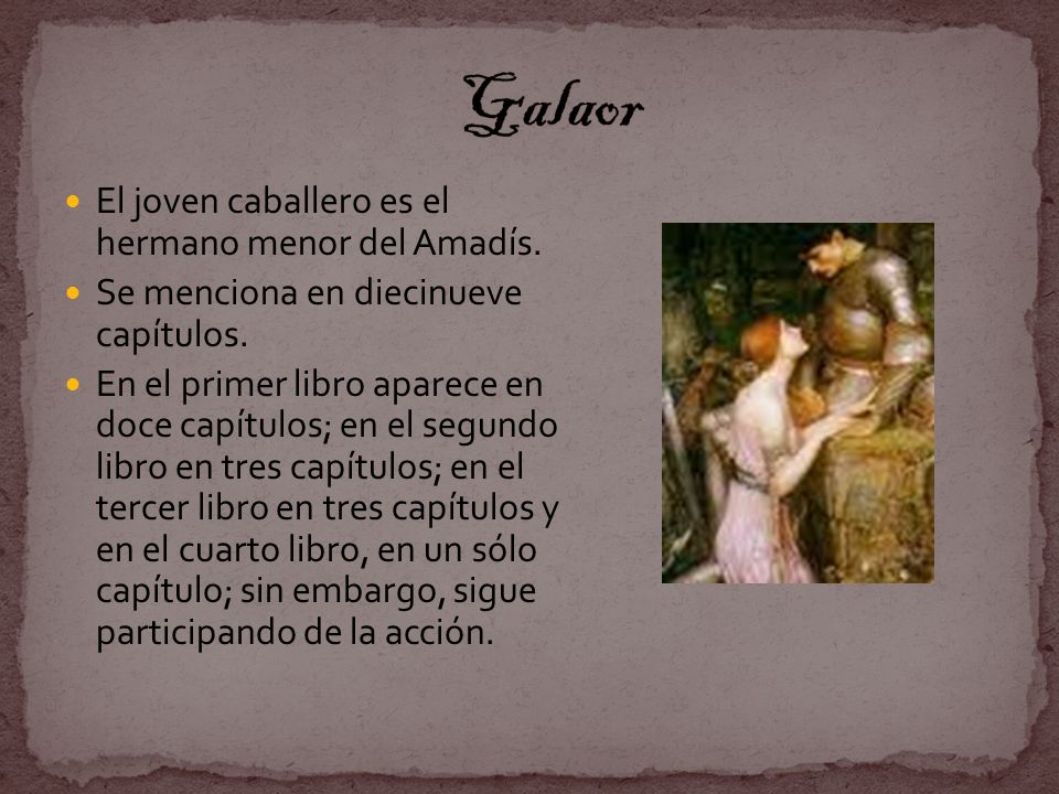 Galaor El joven caballero es el hermano menor del Amadís.