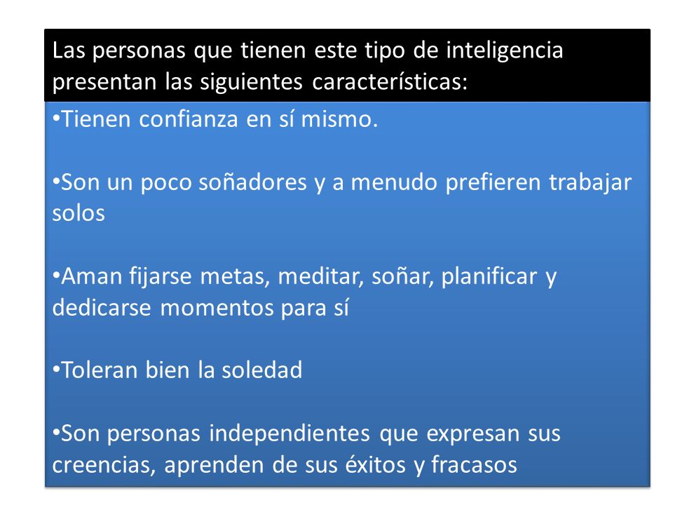Las personas que tienen este tipo de inteligencia presentan las siguientes características: