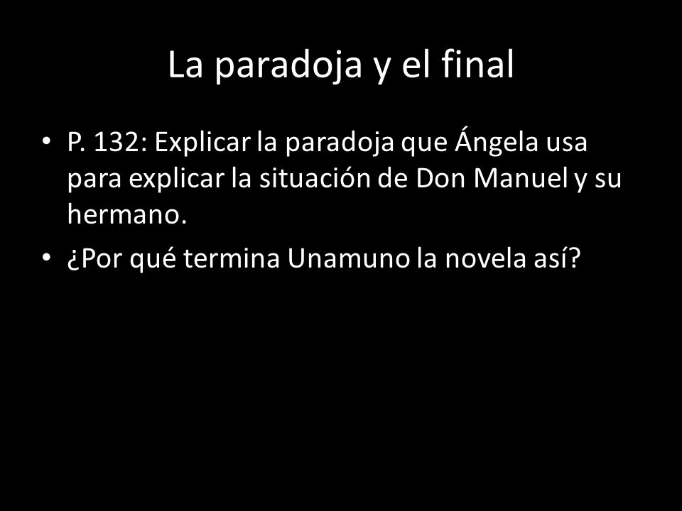 La paradoja y el final P. 132: Explicar la paradoja que Ángela usa para explicar la situación de Don Manuel y su hermano.