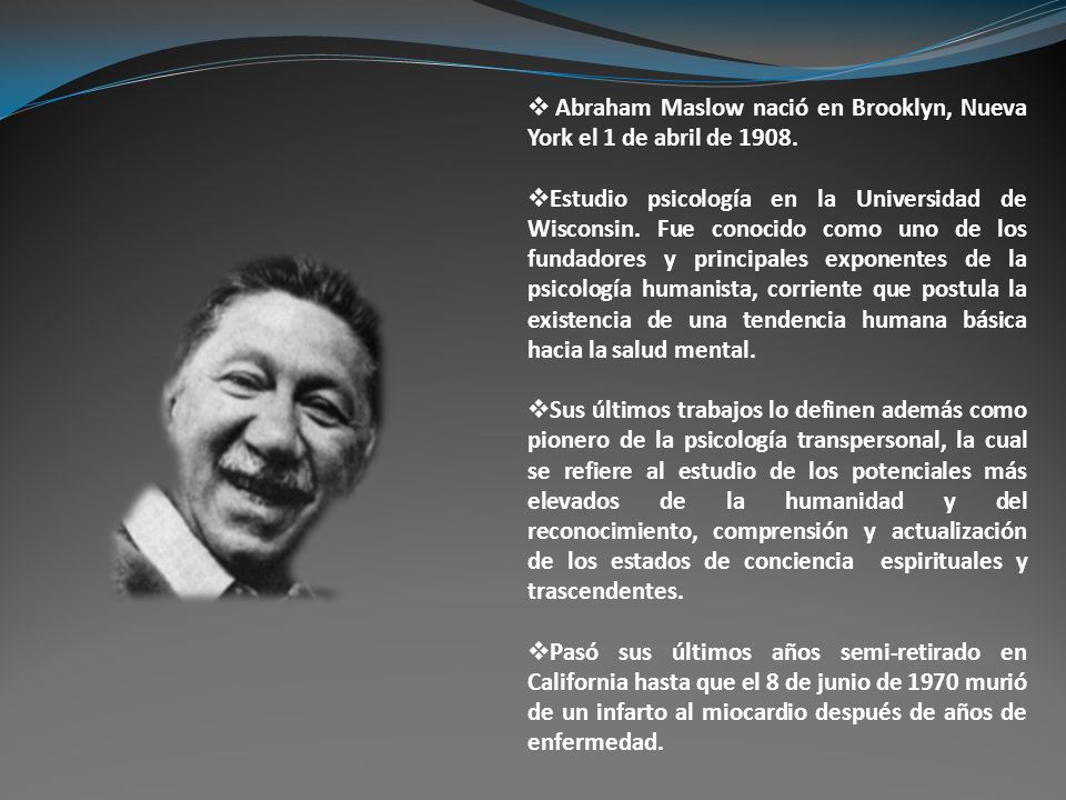 Abraham Maslow nació en Brooklyn, Nueva York el 1 de abril de 1908.