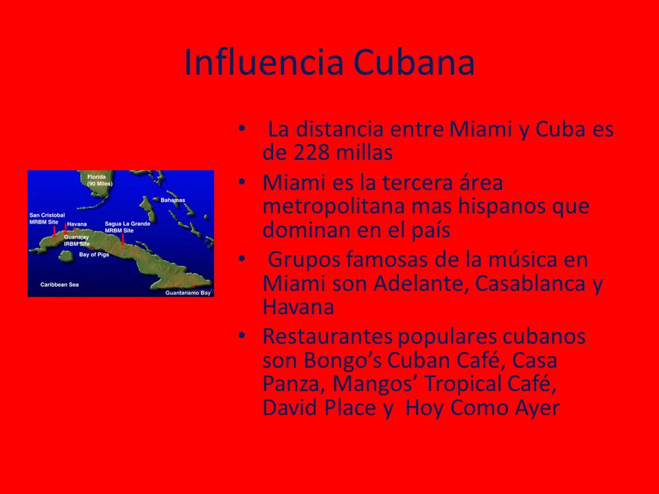 Influencia Cubana La distancia entre Miami y Cuba es de 228 millas