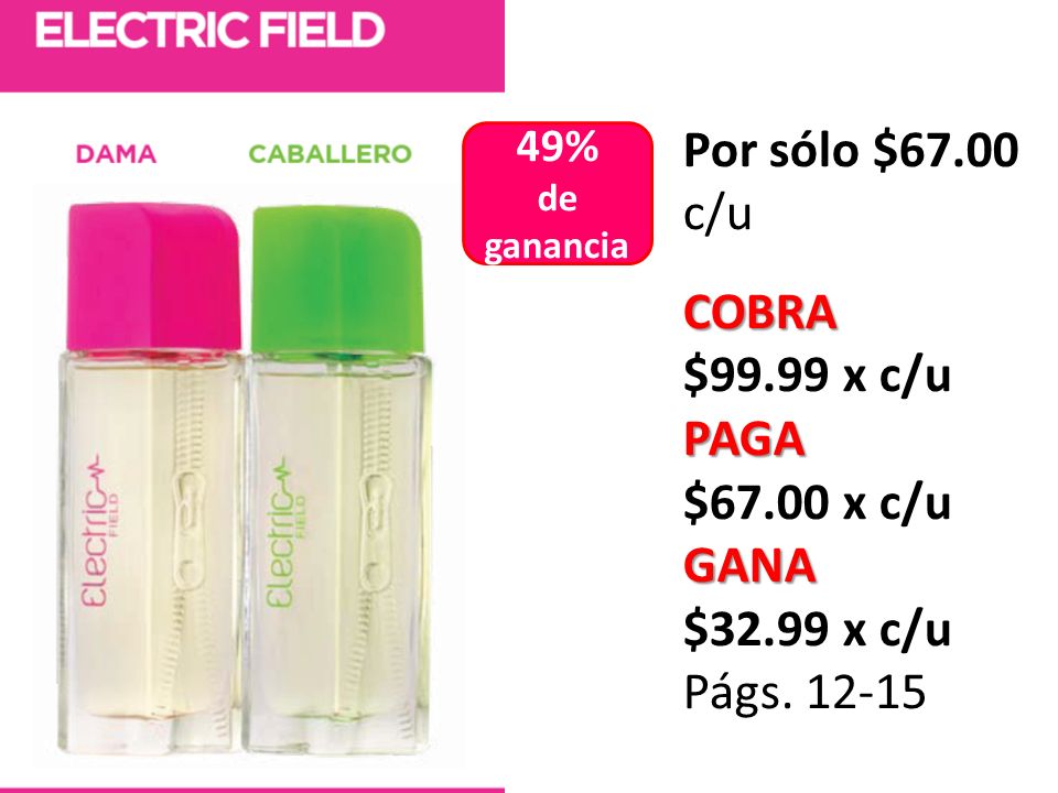 Por sólo $67.00 c/u COBRA $99.99 x c/u PAGA $67.00 x c/u GANA