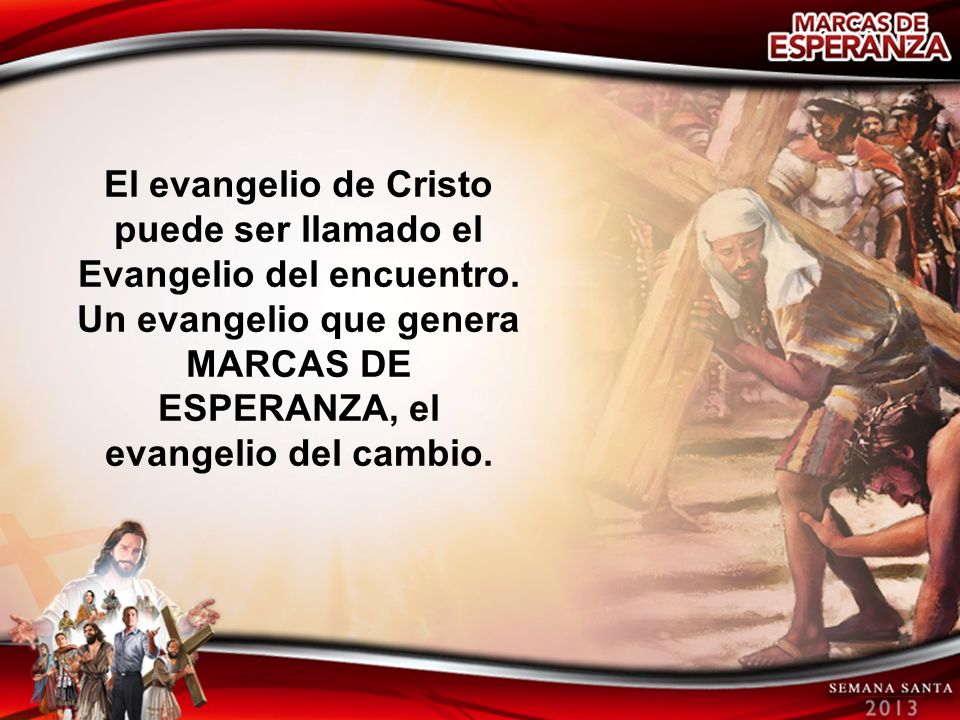 El evangelio de Cristo puede ser llamado el Evangelio del encuentro