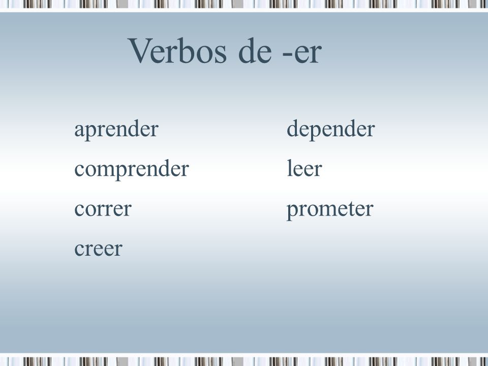 Verbos de -er aprender depender comprender leer correr prometer creer