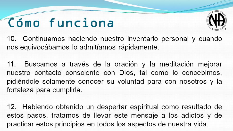 Cómo funciona 10. Continuamos haciendo nuestro inventario personal y cuando nos equivocábamos lo admitíamos rápidamente.