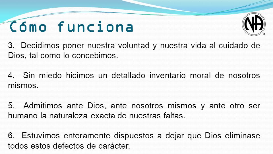 Cómo funciona 3. Decidimos poner nuestra voluntad y nuestra vida al cuidado de Dios, tal como lo concebimos.