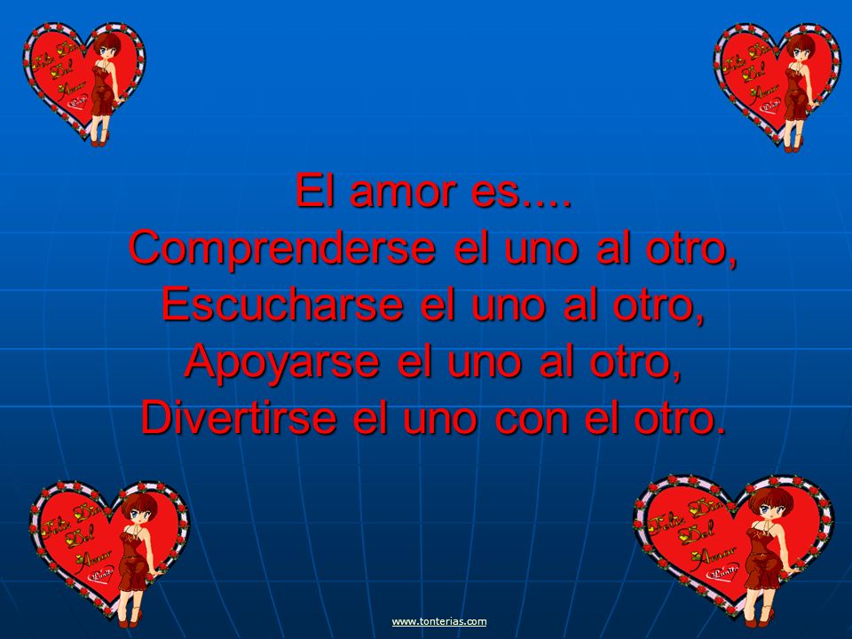 El amor es.... Comprenderse el uno al otro, Escucharse el uno al otro, Apoyarse el uno al otro, Divertirse el uno con el otro.