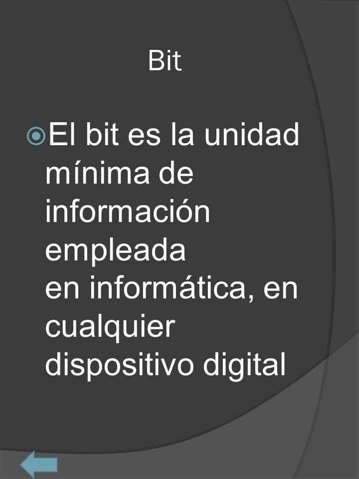 Bit El bit es la unidad mínima de información empleada en informática, en cualquier dispositivo digital.