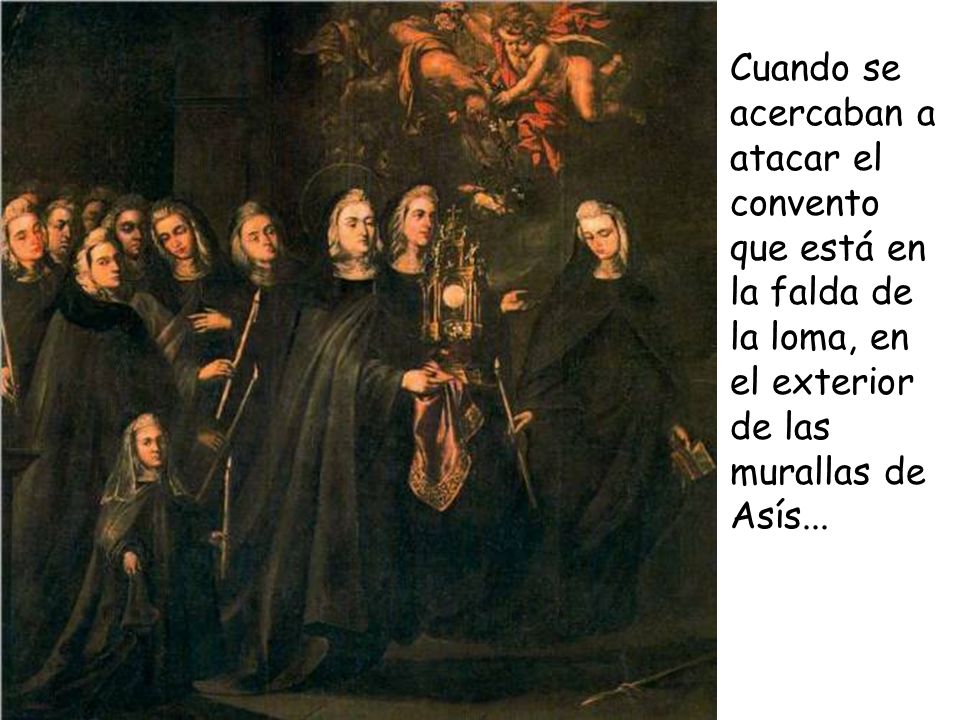 Cuando se acercaban a atacar el convento que está en la falda de la loma, en el exterior de las murallas de Asís...