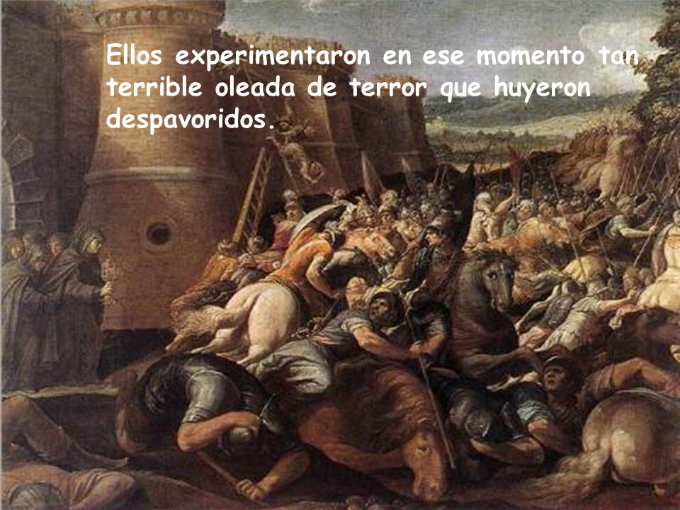 Ellos experimentaron en ese momento tan terrible oleada de terror que huyeron despavoridos.
