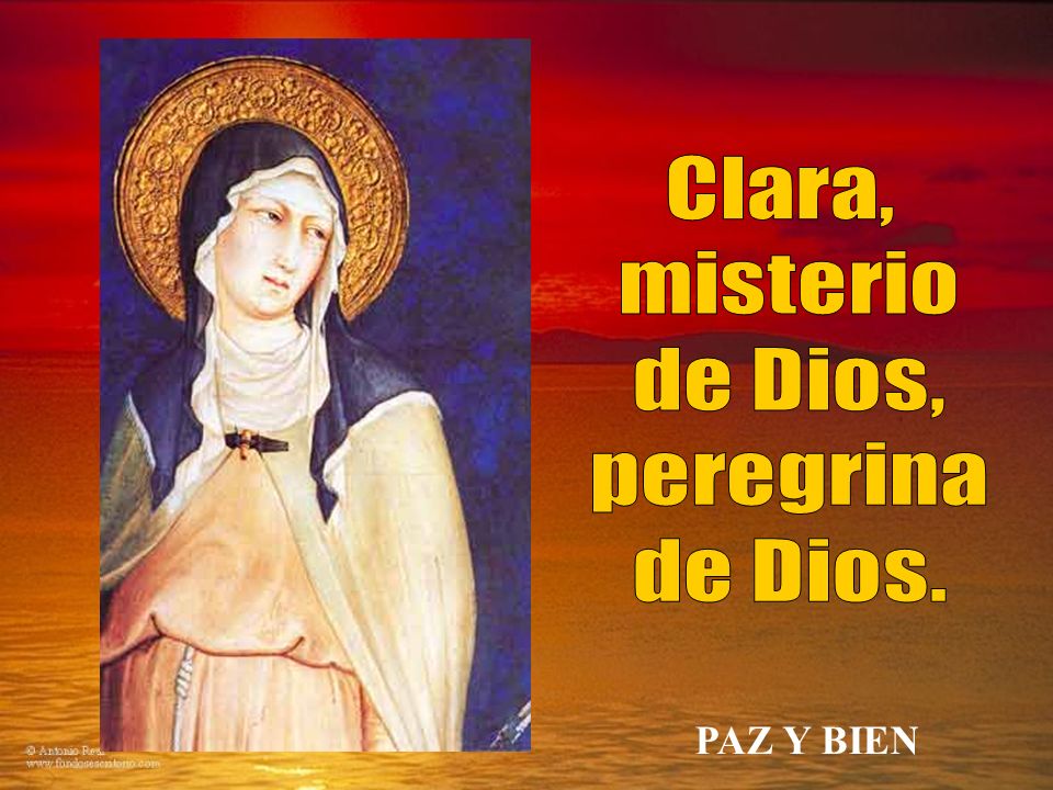 Clara, misterio de Dios, peregrina de Dios. PAZ Y BIEN