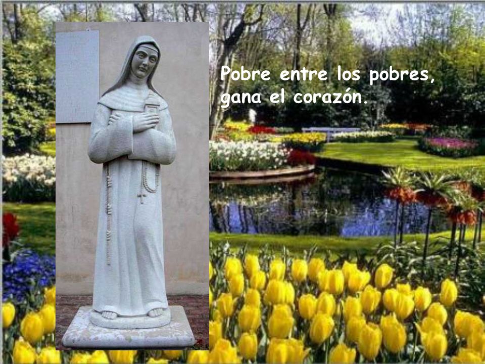Pobre entre los pobres, gana el corazón.