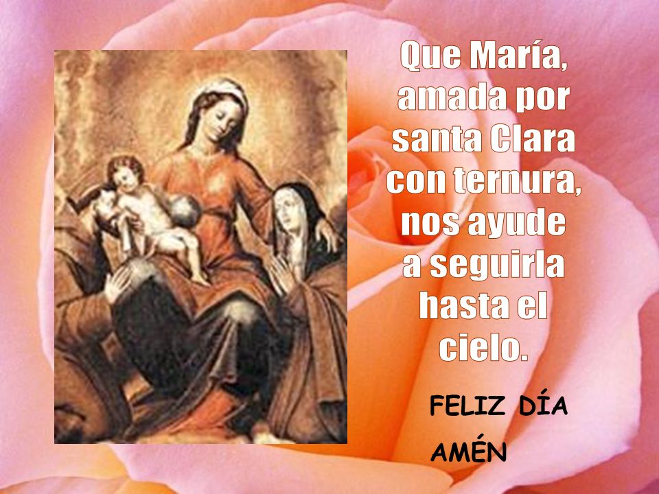 Que María, amada por santa Clara con ternura, nos ayude a seguirla