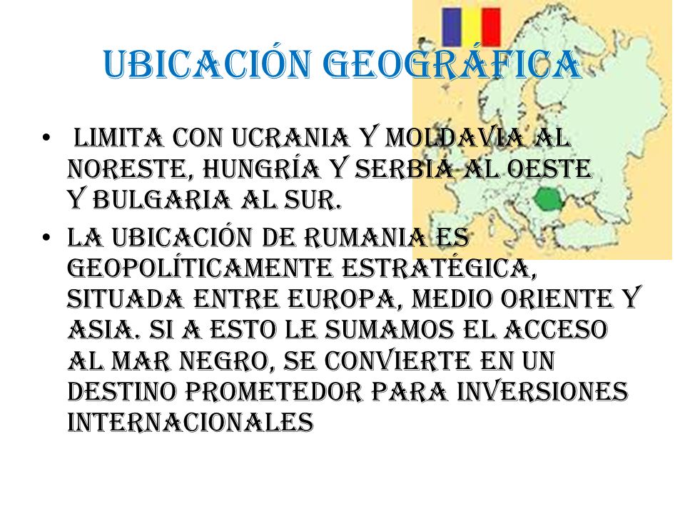 Ubicación geográfica Limita con Ucrania y Moldavia al noreste, Hungría y Serbia al oeste y Bulgaria al sur.